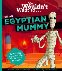 Image for You Wouldn't Want To Be An Egyptian Mummy!