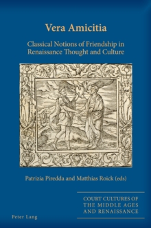 Image for Vera amicitia: classical notions of friendship in Renaissance thought and culture