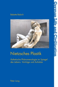 Image for Nietzsches Plastik: Aesthetische Phaenomenologie Im Spiegel Des Lebens. VortraÞge Und AufsaÞtze