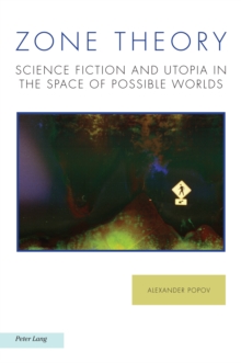 Image for Zone Theory: Science Fiction and Utopia in the Space of Possible Worlds