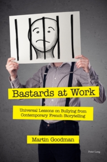 Image for Bastards at Work: Universal Lessons on Bullying from Contemporary French Storytelling