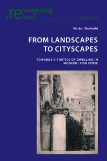 Image for From landscapes to cityscapes: towards a poetics of dwelling in modern Irish verse