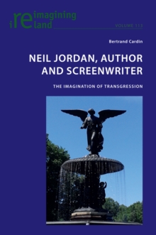 Image for Neil Jordan, Author and Screenwriter: The Imagination of Transgression