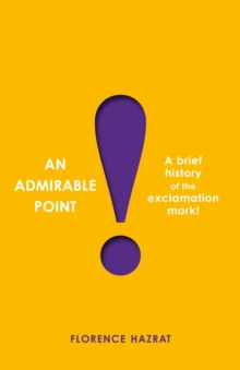 An Admirable Point: A Brief History of the Exclamation Mark!