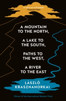Image for A Mountain to the North, A Lake to The South, Paths to the West, A River to the East