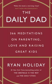 Image for The Daily Dad : 366 Meditations on Parenting, Love and Raising Great Kids