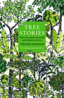 Image for Tree stories  : how trees plant our world and connect our lives