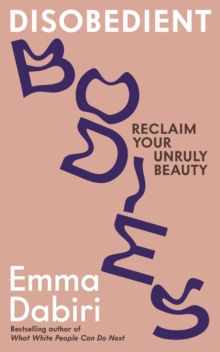 Image for Disobedient Bodies: Reclaim Your Unruly Beauty