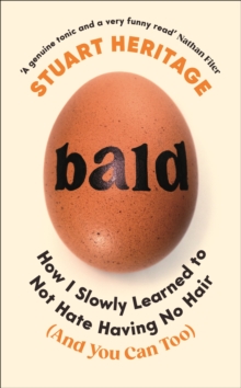 Image for Bald  : how I slowly learned to not hate having no hair (and you can too)