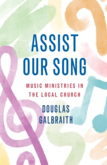 Assist Our Song: Music Ministries in the Local Church