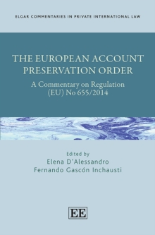 Image for The European Account Preservation Order: a commentary on Regulation (EU) No 655/2014