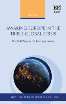 Image for Awaking Europe in the triple global crisis  : the birth pangs of the emerging Europe