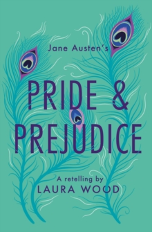Jane Austen's Pride and prejudice  : a retelling by Wood, Laura cover image