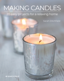 Image for Making candles  : 20 easy projects for a relaxing home