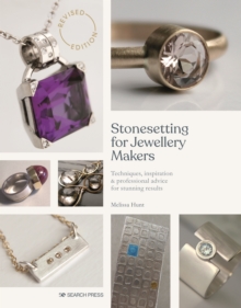 Stonesetting for Jewellery Makers (New Edition): Techniques, Inspiration & Professional Advice for Stunning Results