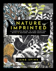 Image for Nature imprinted  : a complete guide to lino printing, with 10 nature-inspired designs