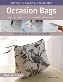 The Build a Bag Book: Occasion Bags (paperback edition): Sew 15 Stunning Projects and Endless Variations; Includes 2 Full-Size Reusable Templates