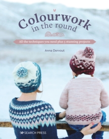 Image for Colourwork in the round  : all the techniques you need plus 5 stunning projects