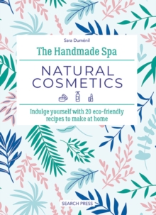 Image for Natural cosmetics  : indulge yourself with 20 eco-friendly recipes to make at home