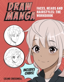Image for Draw Manga Faces, Heads and Hairstyles: The Workbook