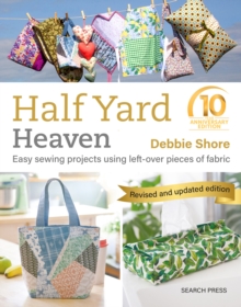 Image for Half Yard heaven  : easy sewing projects using left-over pieces of fabric