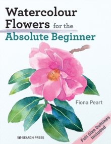 Image for Watercolour Flowers for the Absolute Beginner