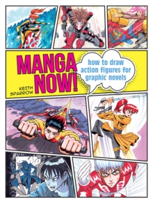 Image for Manga Now!: How to draw action figures for graphic novels