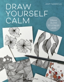 Image for Draw Yourself Calm: Draw Slow to Stress Less