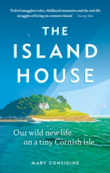 Image for The island house  : our wild new life on a tiny Cornish isle