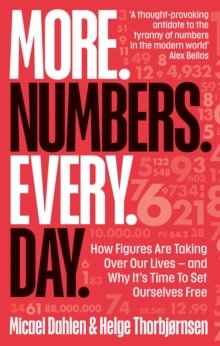 Image for More. numbers. every. day  : how figures are taking over our lives - and why it's time to set ourselves free