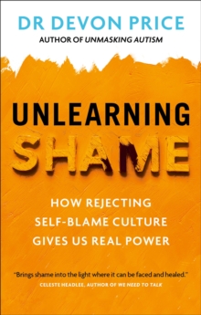Image for Unlearning shame: how rejecting self-blame culture gives us real power