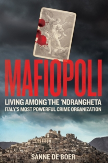 Image for Mafiopoli  : living among the 'Ndrangheta - Italy's most powerful crime organisation
