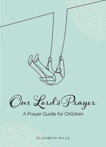 Image for Our Lords Prayer : A Prayer Guide for Children