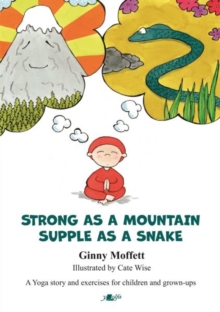 Image for Strong as a mountain, supple as a snake, a yoga story and exercises for children and grown-ups