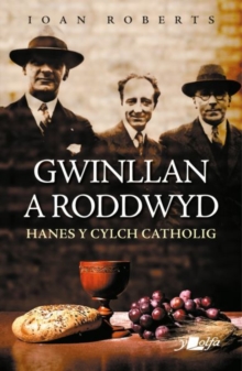 Image for Gwinllan a roddwyd  : hanes y cylch Catholig