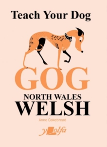 Teach Your Dog Gog: North Wales Welsh