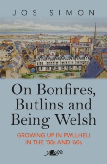 On Bonfires, Butlins and Being Welsh: Growing up in Pwllheli in the ’50s and ’60s