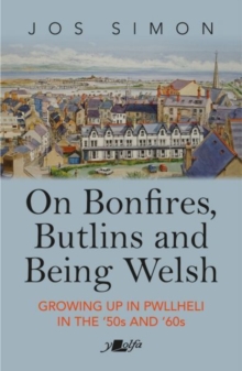 Image for On Bonfires, Butlins and Being Welsh - Growing up in Pwllheli in the '50S and '60S