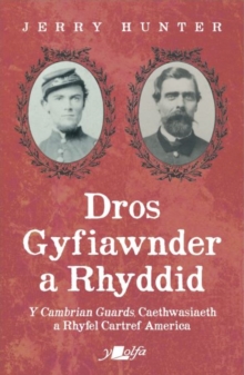 Image for Dros Gyfiawnder a Rhyddid: Y Cambrian Guards, Caethwasiaeth a Rhyfel Cartref America