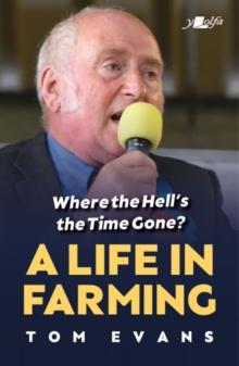 Where the Hell’s the Time Gone?: A Life in Farming