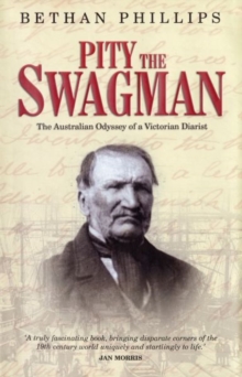Image for Pity the swagman  : the Australian odyssey of a Victorian diarist