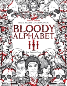 Image for Bloody Alphabet 3 : The Scariest Serial Killers Coloring Book. A True Crime Adult Gift - Full of Notorious Serial Killers. For Adults Only.