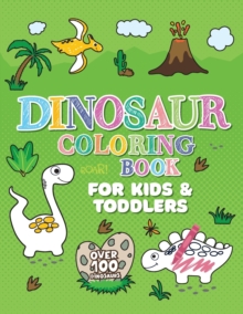 Image for Dinosaur Coloring Book : Giant Dino Coloring Book for Kids Ages 2-4 & Toddlers. A Dinosaur Activity Book Adventure for Boys & Girls. Over 100 Cute, Unique Coloring Pages