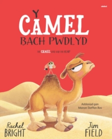 Y Camel Bach Pwdlyd / The Camel who had the hump - Bright, Rachel