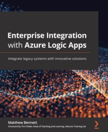 Image for Enterprise Integration with Azure Logic Apps: Integrate legacy systems with innovative solutions