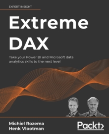 Extreme DAX: Take your Power BI and Microsoft data analytics skills to the next level
