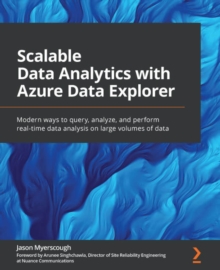 Image for Scalable data analytics with Azure Data Explorer: modern ways to query, analyze, and perform real-time data analysis on large volumes of data