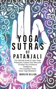 Image for Yoga Sutras of Patanjali : The Ultimate Guide to Learn Yoga Philosophy, Expand Your Mind and Increase Your Emotional Intelligence - The Unspoken Truths About Yoga Meditation