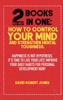 Image for 2 Self Help Books in One : Happiness Is Not Hypothesis. It's Time to Live Your Life! Improve Your Daily Habits for Personal Development Now!