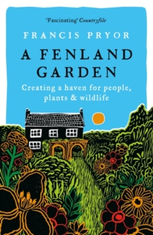 Image for A Fenland garden  : creating a haven for people, plants & wildlife